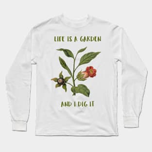 Life Is A Garden And I Dig It Constant Gardener Long Sleeve T-Shirt